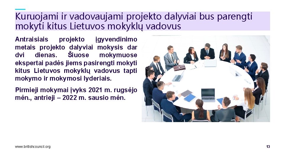 Kuruojami ir vadovaujami projekto dalyviai bus parengti mokyti kitus Lietuvos mokyklų vadovus Antraisiais projekto