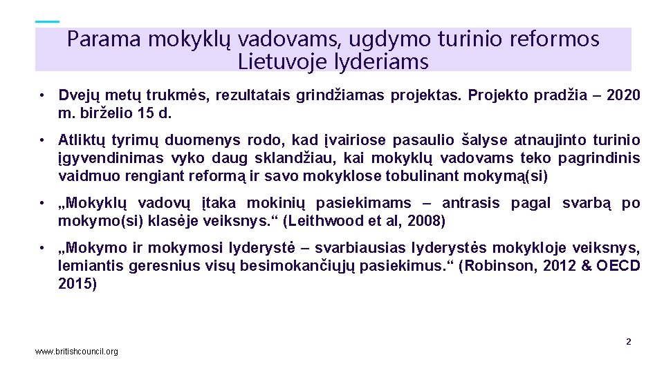 Parama mokyklų vadovams, ugdymo turinio reformos Lietuvoje lyderiams • Dvejų metų trukmės, rezultatais grindžiamas