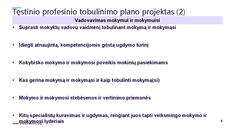 Tęstinio profesinio tobulinimo plano projektas (2) Vadovavimas mokymui ir mokymuisi • Suprasti mokyklų vadovų