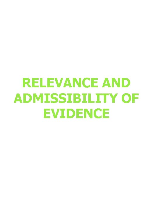 RELEVANCE AND ADMISSIBILITY OF EVIDENCE 