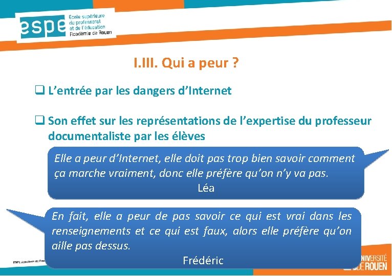 I. III. Qui a peur ? q L’entrée par les dangers d’Internet q Son