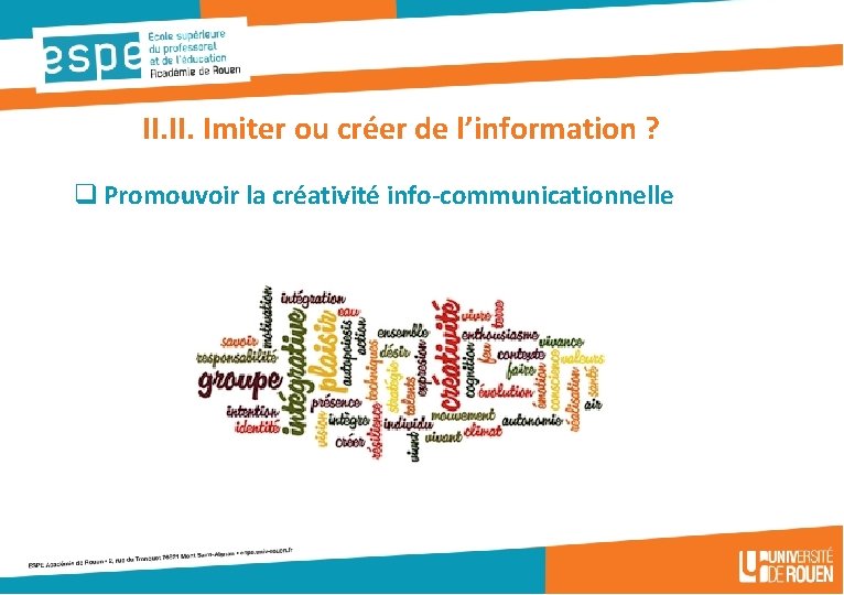 II. Imiter ou créer de l’information ? q Promouvoir la créativité info-communicationnelle 