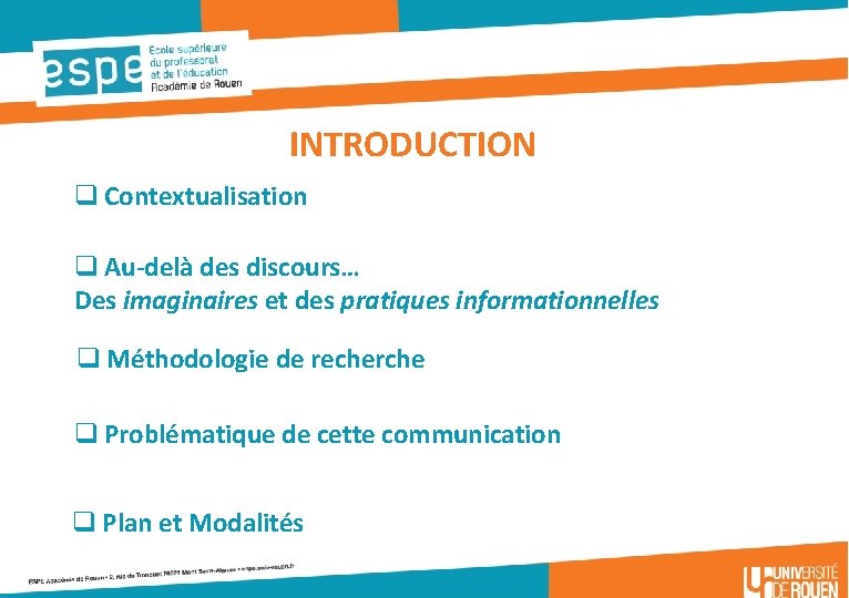 INTRODUCTION q Contextualisation q Au-delà des discours… Des imaginaires et des pratiques informationnelles q