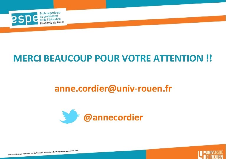 MERCI BEAUCOUP POUR VOTRE ATTENTION !! anne. cordier@univ-rouen. fr @annecordier 