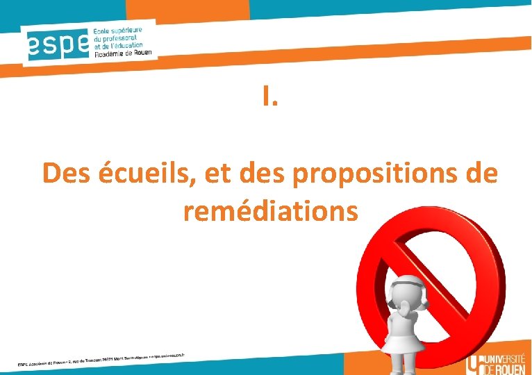 I. Des écueils, et des propositions de remédiations 