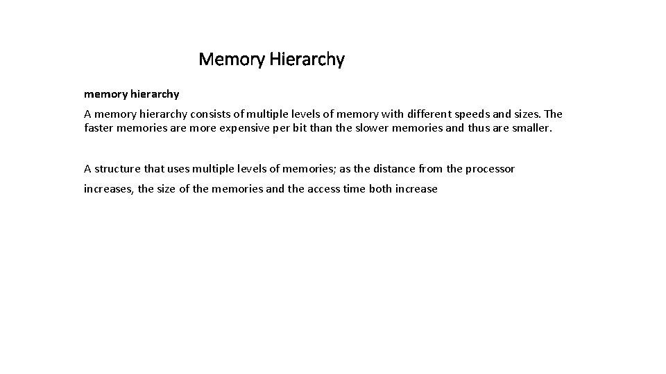 Memory Hierarchy memory hierarchy A memory hierarchy consists of multiple levels of memory with