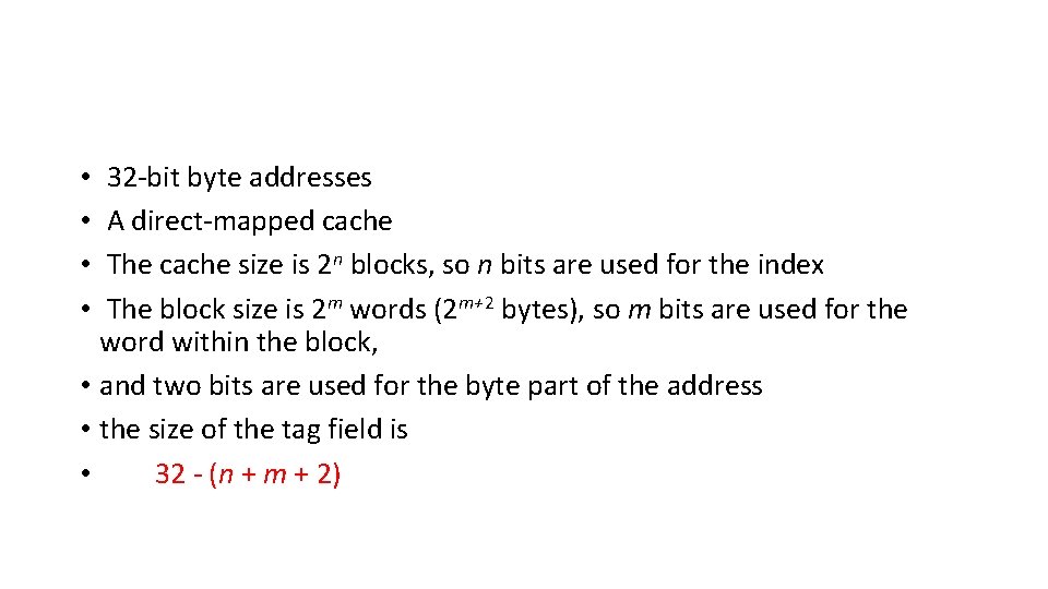 32 -bit byte addresses A direct-mapped cache The cache size is 2 n blocks,