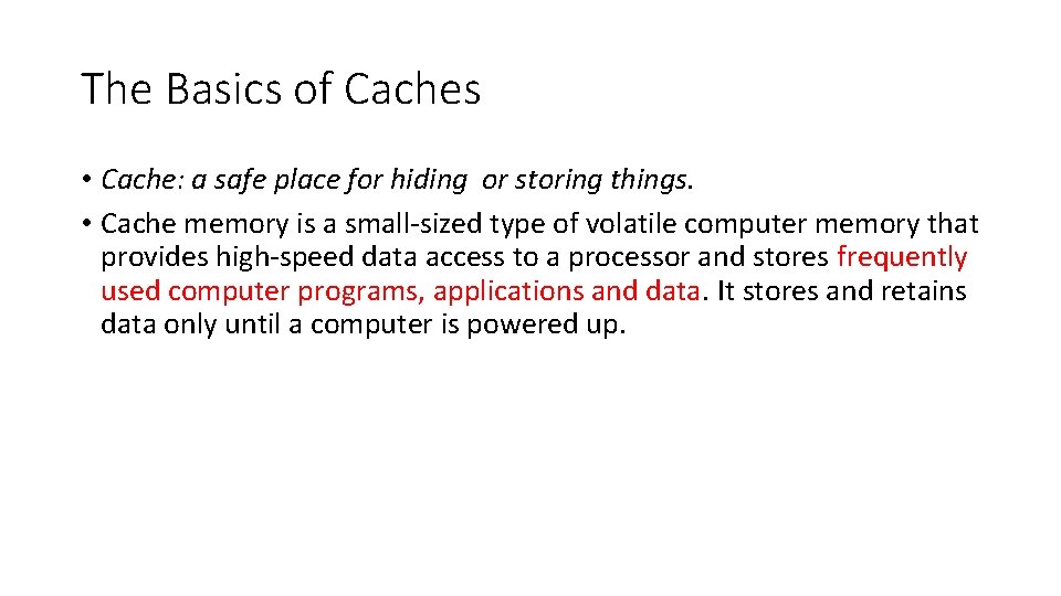 The Basics of Caches • Cache: a safe place for hiding or storing things.