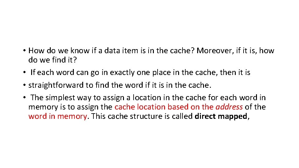  • How do we know if a data item is in the cache?