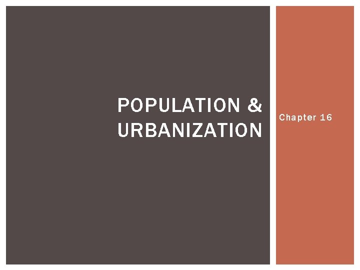 POPULATION & URBANIZATION Chapter 16 