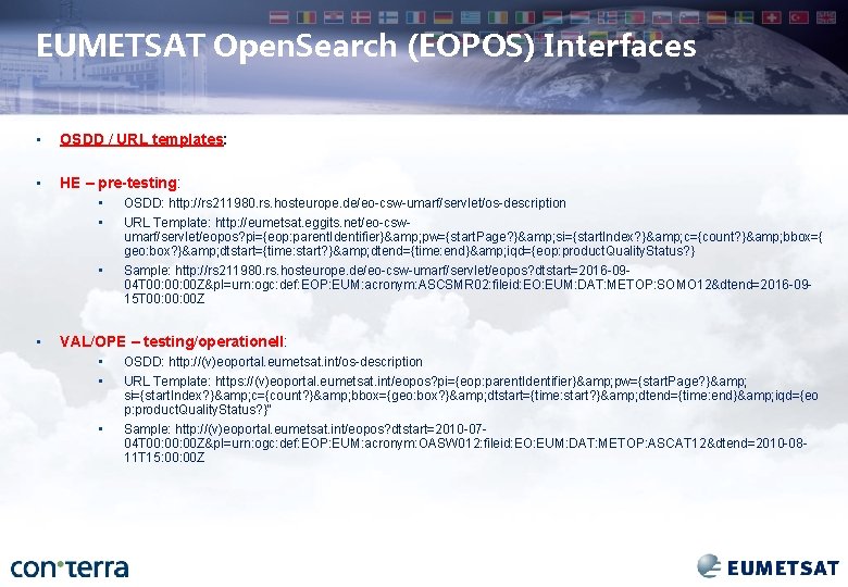 EUMETSAT Open. Search (EOPOS) Interfaces • OSDD / URL templates: • HE – pre-testing: