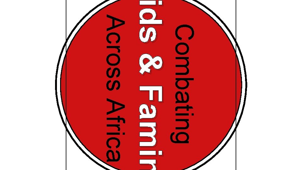 Combating ids & Famin Across Africa 