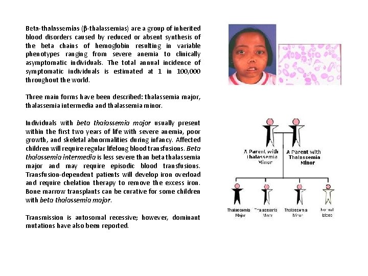 Beta-thalassemias (β-thalassemias) are a group of inherited blood disorders caused by reduced or absent