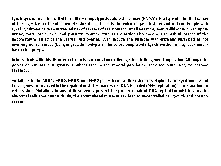 Lynch syndrome, often called hereditary nonpolyposis colorectal cancer (HNPCC), is a type of inherited