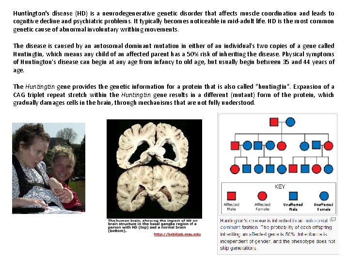 Huntington's disease (HD) is a neurodegenerative genetic disorder that affects muscle coordination and leads