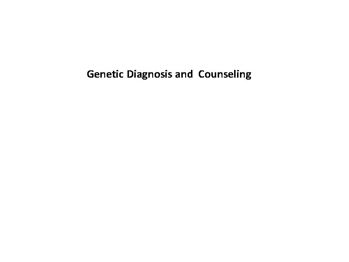 Genetic Diagnosis and Counseling 