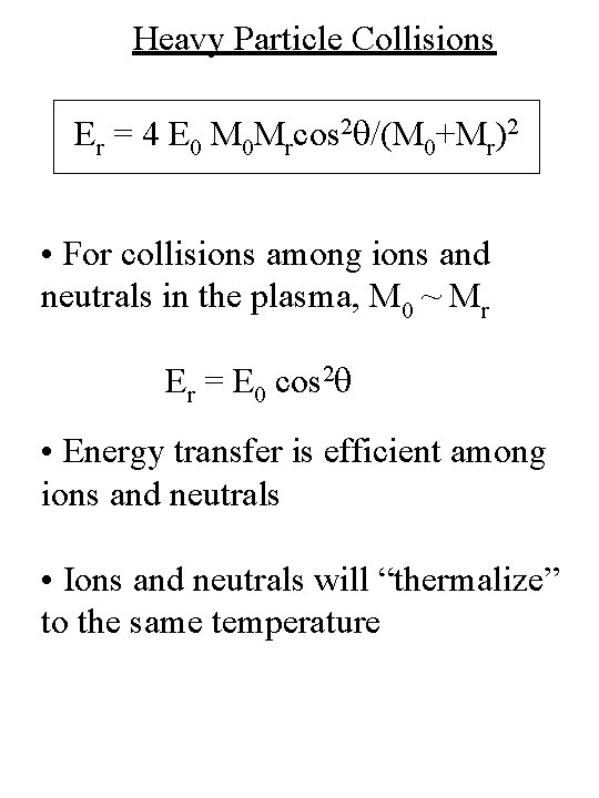 Heavy Particle Collisions Er = 4 E 0 M 0 Mrcos 2 q/(M 0+Mr)2