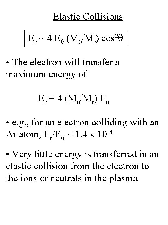 Elastic Collisions Er ~ 4 E 0 (M 0/Mr) cos 2 q • The