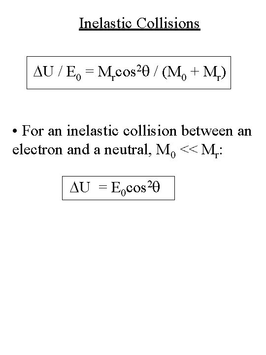 Inelastic Collisions DU / E 0 = Mrcos 2 q / (M 0 +
