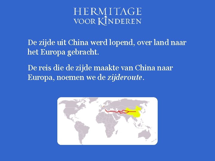 De zijde uit China werd lopend, over land naar het Europa gebracht. De reis