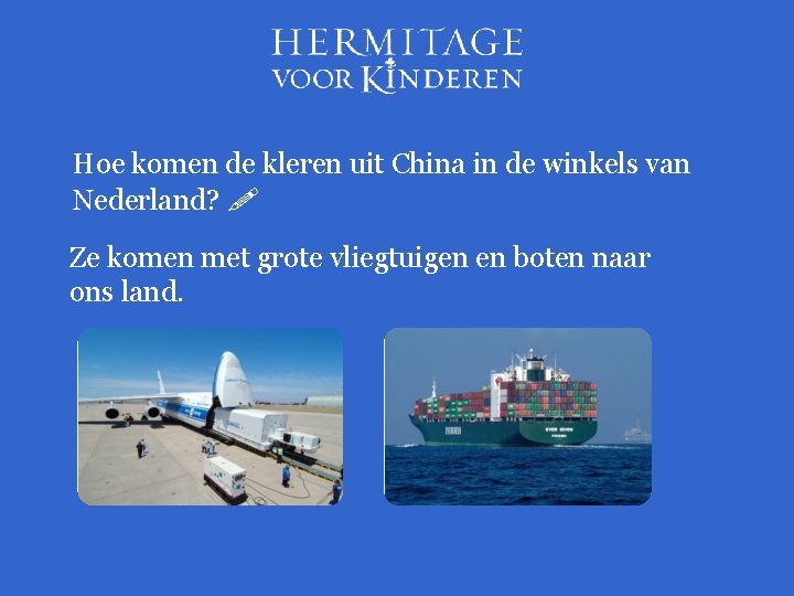 Hoe komen de kleren uit China in de winkels van Nederland? Ze komen met
