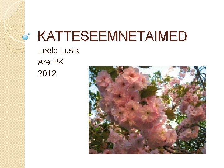 KATTESEEMNETAIMED Leelo Lusik Are PK 2012 