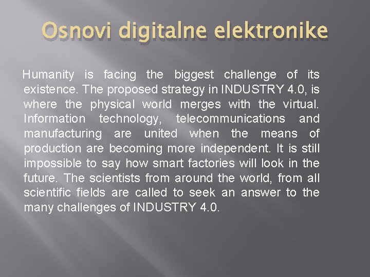 Osnovi digitalne elektronike Humanity is facing the biggest challenge of its existence. The proposed