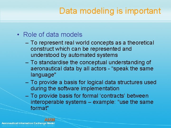 Data modeling is important • Role of data models – To represent real world