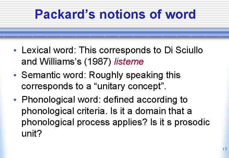 Packard’s notions of word • Lexical word: This corresponds to Di Sciullo and Williams’s