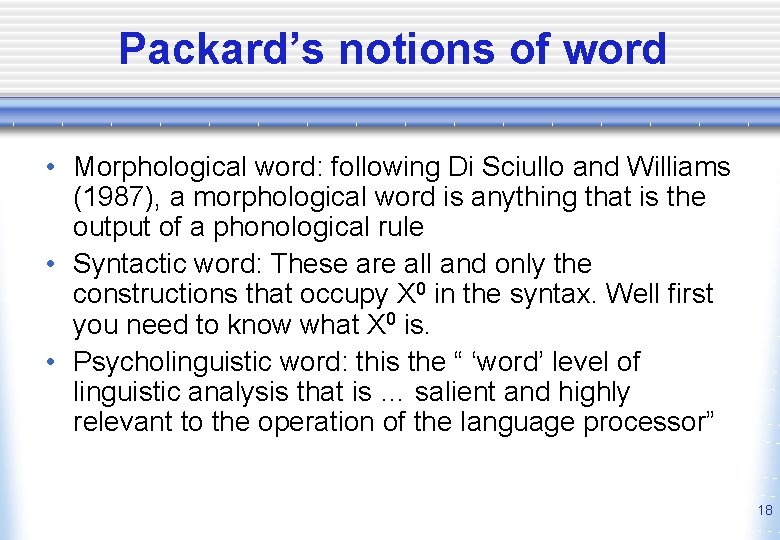 Packard’s notions of word • Morphological word: following Di Sciullo and Williams (1987), a
