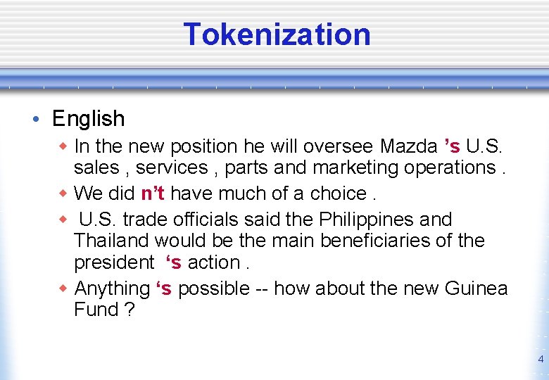 Tokenization • English w In the new position he will oversee Mazda ’s U.