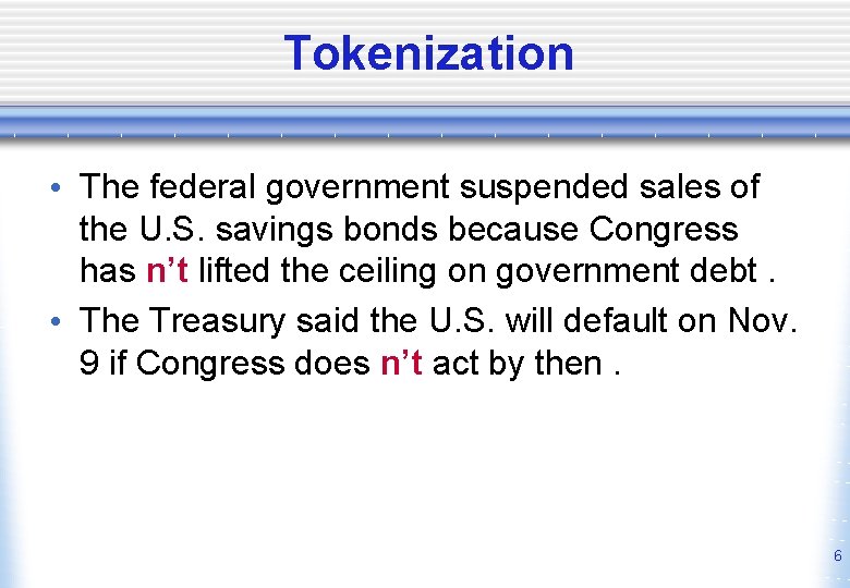 Tokenization • The federal government suspended sales of the U. S. savings bonds because