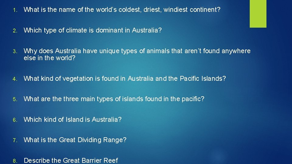 1. What is the name of the world’s coldest, driest, windiest continent? 2. Which