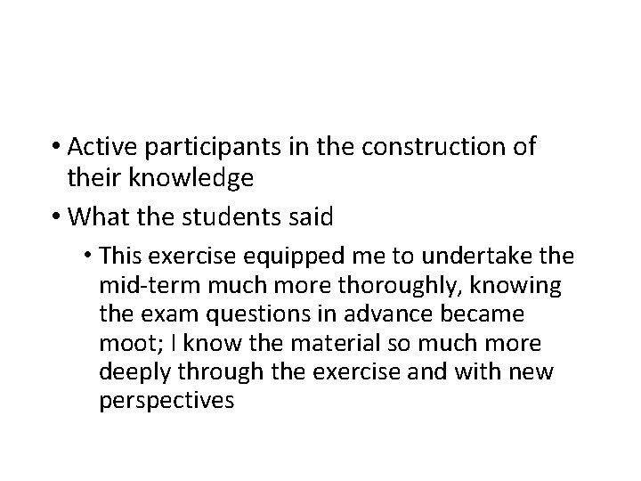  • Active participants in the construction of their knowledge • What the students