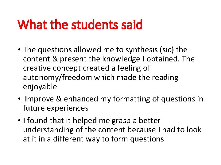 What the students said • The questions allowed me to synthesis (sic) the content