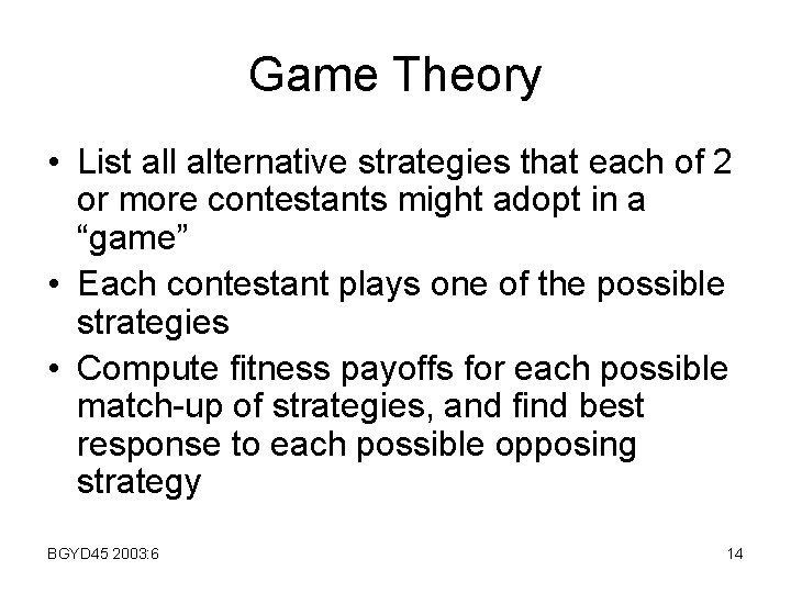 Game Theory • List all alternative strategies that each of 2 or more contestants