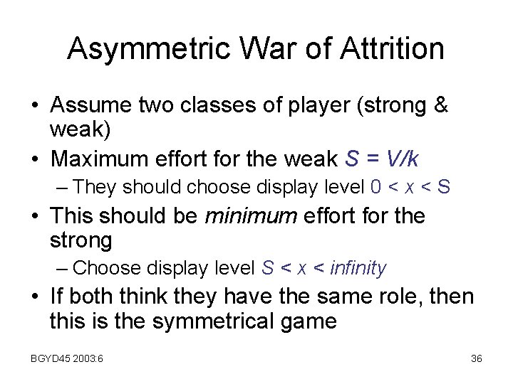 Asymmetric War of Attrition • Assume two classes of player (strong & weak) •