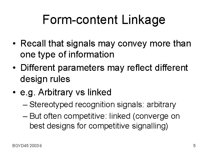 Form-content Linkage • Recall that signals may convey more than one type of information