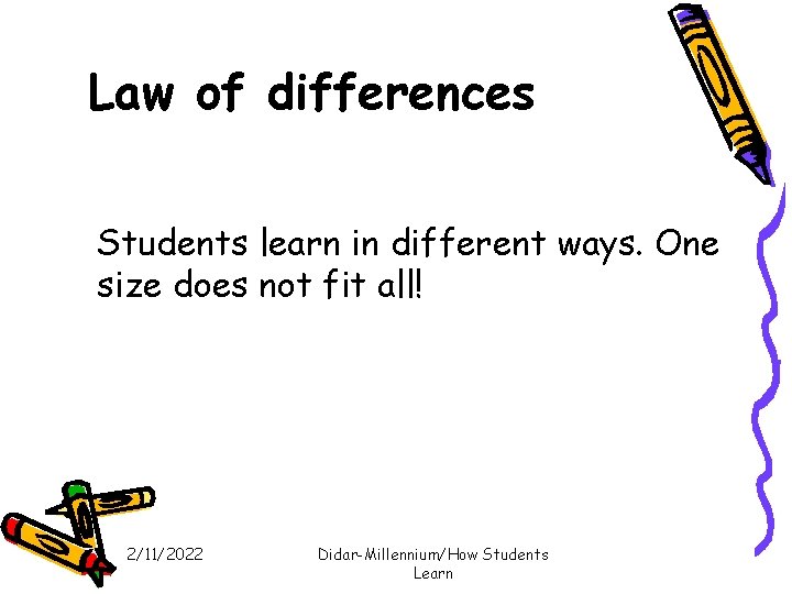 Law of differences Students learn in different ways. One size does not fit all!