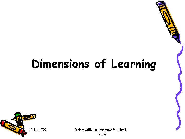 Dimensions of Learning 2/11/2022 Didar-Millennium/How Students Learn 