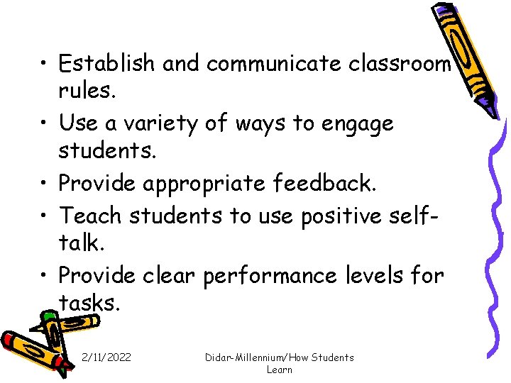  • Establish and communicate classroom rules. • Use a variety of ways to