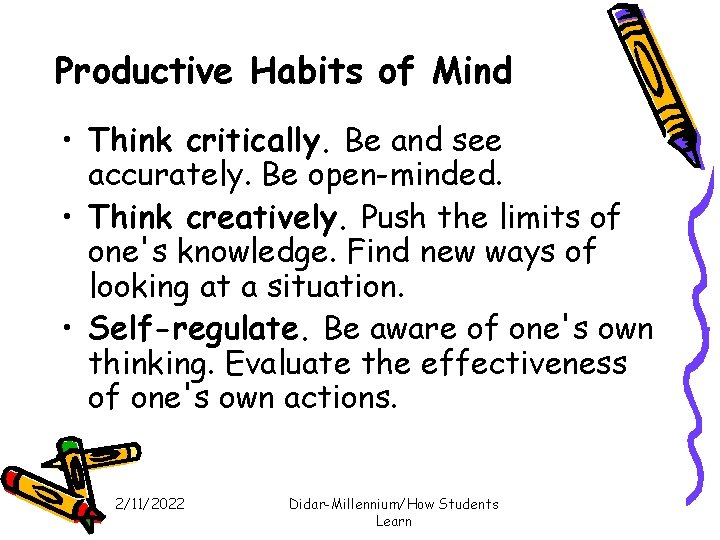 Productive Habits of Mind • Think critically. Be and see accurately. Be open-minded. •