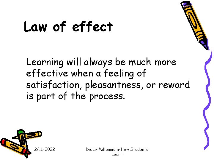 Law of effect Learning will always be much more effective when a feeling of