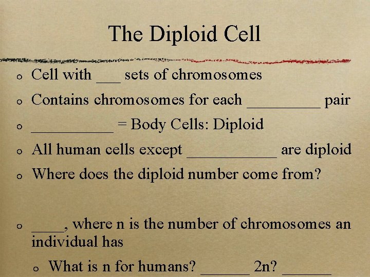 The Diploid Cell with ___ sets of chromosomes Contains chromosomes for each _____ pair