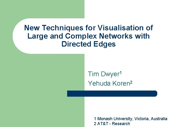 New Techniques for Visualisation of Large and Complex Networks with Directed Edges Tim Dwyer New Techniques for Visualisation of Large and Complex Networks with Directed Edges Tim Dwyer
