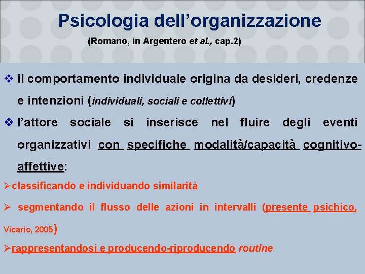 Psicologia dell’organizzazione (Romano, in Argentero et al. , cap. 2) v il comportamento individuale
