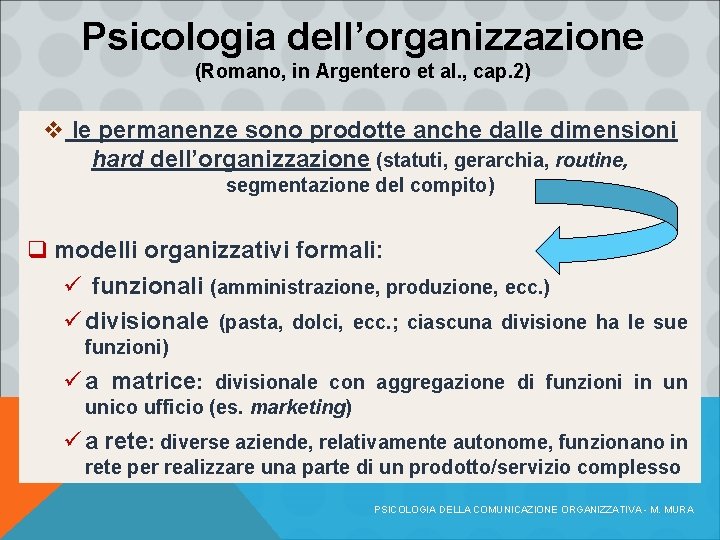 Psicologia dell’organizzazione (Romano, in Argentero et al. , cap. 2) v le permanenze sono