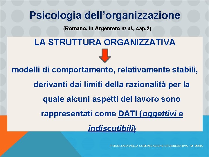 Psicologia dell’organizzazione (Romano, in Argentero et al. , cap. 2) LA STRUTTURA ORGANIZZATIVA modelli