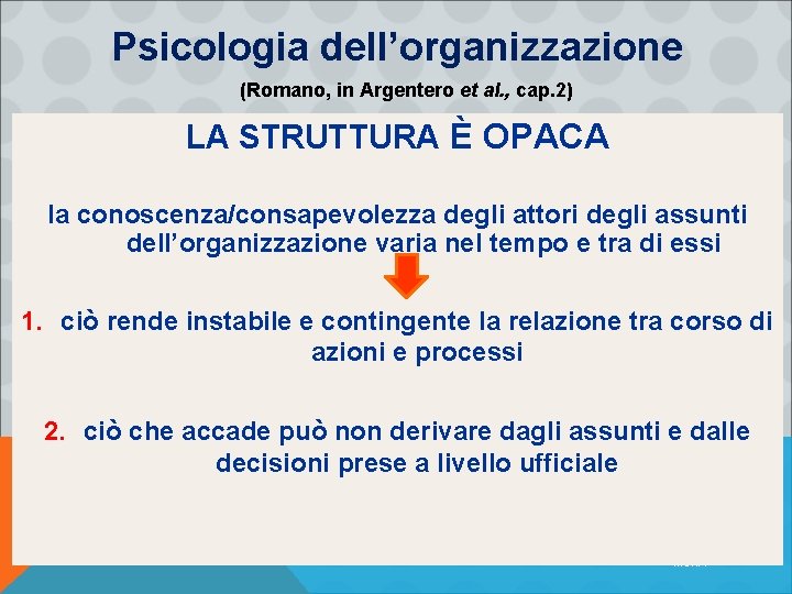 Psicologia dell’organizzazione (Romano, in Argentero et al. , cap. 2) LA STRUTTURA È OPACA