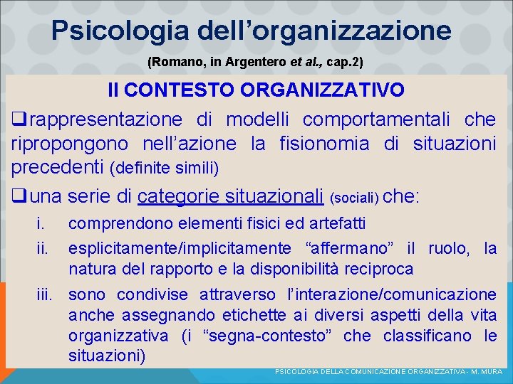 Psicologia dell’organizzazione (Romano, in Argentero et al. , cap. 2) Il CONTESTO ORGANIZZATIVO qrappresentazione